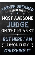 I Never Dreamed I'd Be The Most Awesome Judge On The Planet But Here I Am Absolutely Crushing It