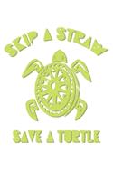 Skip A Straw Save A Turtle: Unlined / Plain Turtle Notebook / Journal Sketchbook Gift - Large ( 6 x 9 inches ) - 120 Pages -- Softcover