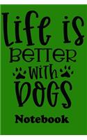 Life is Better with Dogs Notebook