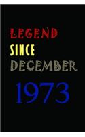 LEGEND SINCE DECEMBER 1973 Notebook Birthday Gift