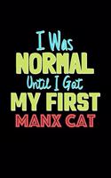 I Was Normal Until I Got My First Manx Cat Notebook - Manx Cat Lovers and Animals Owners