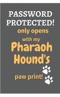 Password Protected! only opens with my Pharaoh Hound's paw print!: For Pharaoh Hound Dog Fans