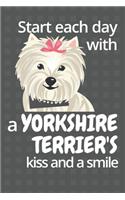 Start each day with a Yorkshire Terrier's kiss and a smile: For Yorkshire Terrier Dog Fans