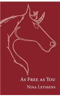 As Free as You