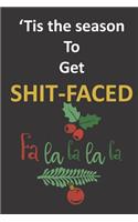 'Tis the season to get shit faced. Fa la la la la