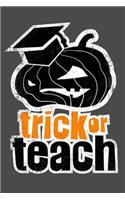 Trick or Teach: Trick or Teach Gift 6x9 Journal Gift Notebook with 125 Lined Pages