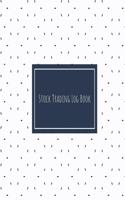 Stock Trading Log Book: Day Trading Log- Stock Trading Activities -Trade Notebook- Traders Dairy For traders of stocks, options, Futures, Forex and many more