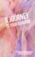A Journey to the Rainbow: just let it flow(1 Rainbow Journal)