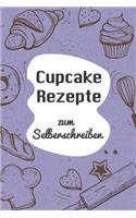 Cupcake Rezepte zum Selberschreiben: A5 - 110 Seiten - Backbuch selberschreiben - Backbuch zum selber schreiben - Blanko Backbuch selbstgestalten - leeres Backbuch - Notizbuch DIY Backe