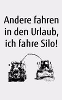 Andere fahren in den Urlaub, ich fahre Silo!: Kalender A5 Notizbuch zum Gras Häckseln für einen Landwirt oder Lohner in der Landwirtschaft als Geschenk