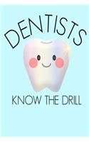 Dentists Know the Drill: Funny Cute tooth Dental Assistant Hygienist Homework Book Notepad Notebook Composition and Journal Gratitude Dot Diary