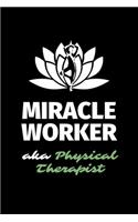 Miracle Worker Aka Physical Therapist: A Blank Lined Journal Notebook to Take Notes, To-do List and Notepad - A Great Job Title Birthday Gift for Men, Women, Best Friends and Coworkers