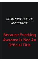 Administrative Assistant because freeking awsome is not an official title: Writing careers journals and notebook. A way towards enhancement
