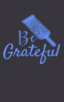 Be Grateful