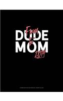 From Dude To Mom 2019: Composition Notebook: Wide Ruled(1143 Composition Notebook: Wide Ruled)