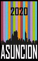 2020 Asuncion: Your city name on the calendar 2020 cover. The Love For My City Great Gift For Everyone Who Likes This Place. Notebook and Planner 2020