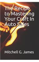 The Recipe to Mastering Your Craft In Auto Sales