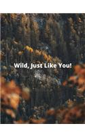 Wild, Just Like You