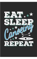 Eat Sleep Canoeing Repeat: Funny Cool Canoeing Journal - Notebook - Workbook Diary - Planner-6x9 - 120 Blank Pages - Cute Gift For for Canoeists, Canoe Clubs, Canoe Teams, Lov