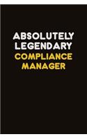 Absolutely Legendary Compliance Manager: Career journal, notebook and writing journal for encouraging men, women and kids. A framework for building your career.