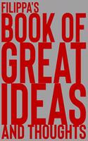 Filippa's Book of Great Ideas and Thoughts: 150 Page Dotted Grid and individually numbered page Notebook with Colour Softcover design. Book format: 6 x 9 in