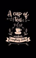 A cup of tea makes everything better: 6x9 TEA - lined - ruled paper - notebook - notes