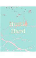 Hustle Hard: Inspirational Quote Notebook, Beautiful Blue Marble and Rose Gold - 8 x 10, 120 Wide Ruled Pages