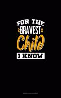 For the Bravest Child I Know: Genkouyoushi Notebook(775 Genkouyoushi Notebook)