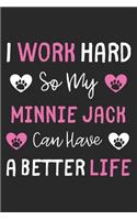 I Work Hard So My Minnie Jack Can Have A Better Life: Lined Journal, 120 Pages, 6 x 9, Minnie Jack Dog Gift Idea, Black Matte Finish (I Work Hard So My Minnie Jack Can Have A Better Life Journal)