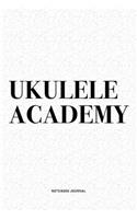Ukulele Academy: A 6x9 Inch Diary Notebook Journal With A Bold Text Font Slogan On A Matte Cover and 120 Blank Lined Pages Makes A Great Alternative To A Card
