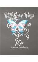 Journal Notebook With Brave Wings I Fly