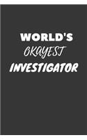 World's Okayest Investigator Notebook: Lined Journal, 120 Pages, 6 x 9, Funny Dream Job, Starting New Career Gag Gift Journal Matte Finish