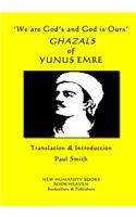 'We are God's and God is Ours' GHAZALS of YUNUS EMRE
