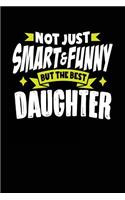 Not Just Smart & Funny But the Best Daughter: Daughter Lined Diary