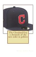 The Cleveland Era; a chronicle of the new order in politics