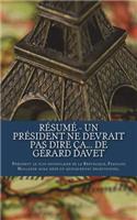 Résumé - Un président ne devrait pas dire ça... de Gérard Davet: Président le plus impopulaire de la République, François Hollande aura mené un quinquennat exceptionnel.