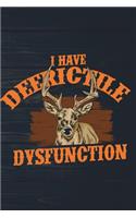 I Have Deerictile Dysfunction: Funny Deer Hunter Journal For Hunting Men: Blank Lined Notebook For Buck Hunt Season For Writing And Taking Notes