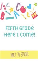 Fifth Grade Here I Come: Awesome Composition Notebook; Cool Journal; Back to School; Wide Ruled Blank Lined for Students, Kids, Grade School or Class Study Notes; Perfect fo