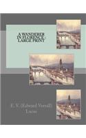 A Wanderer in Florence: Large print