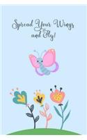 Spread Your Wings and Fly!