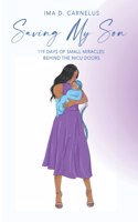 Saving My Son: 119 Days Of Small Miracles Behind The NICU