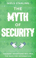 Myth Of Security: Hackers' Inventions Will Win The Race for Information