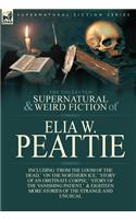 Collected Supernatural and Weird Fiction of Elia W. Peattie