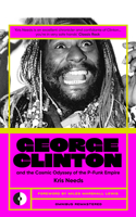 George Clinton & the Cosmic Odyssey of the P-Funk Empire