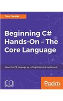 Beginning C# Hands On - The Core Language