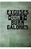 Excuses Don't Burn Calories: A Health and Fitness Planner