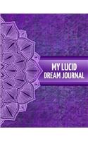 My Lucid Dream Journal: Perfect for Reflection and Also Lucid Dreaming (8.5 X 11) with Prompts