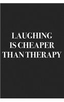 Laughing Is Cheaper Than Therapy: A 6x9 Inch Matte Softcover Journal Notebook with 120 Blank Lined Pages and a Funny Sarcastic Cover Slogan