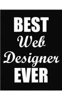 Best Web Designer Ever: Funny Blank Line Web Designer Notebook (8.5 X 11 - 110 Blank Pages)