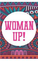 Woman Up!: Blank Lined Notebook Journal Diary Composition Notepad 120 Pages 6x9" Paperback (Female Empowerment)